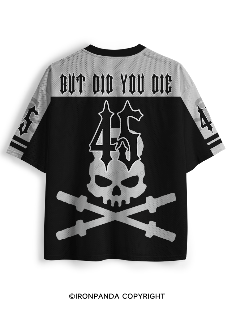 But Did You Die Mesh Jersey