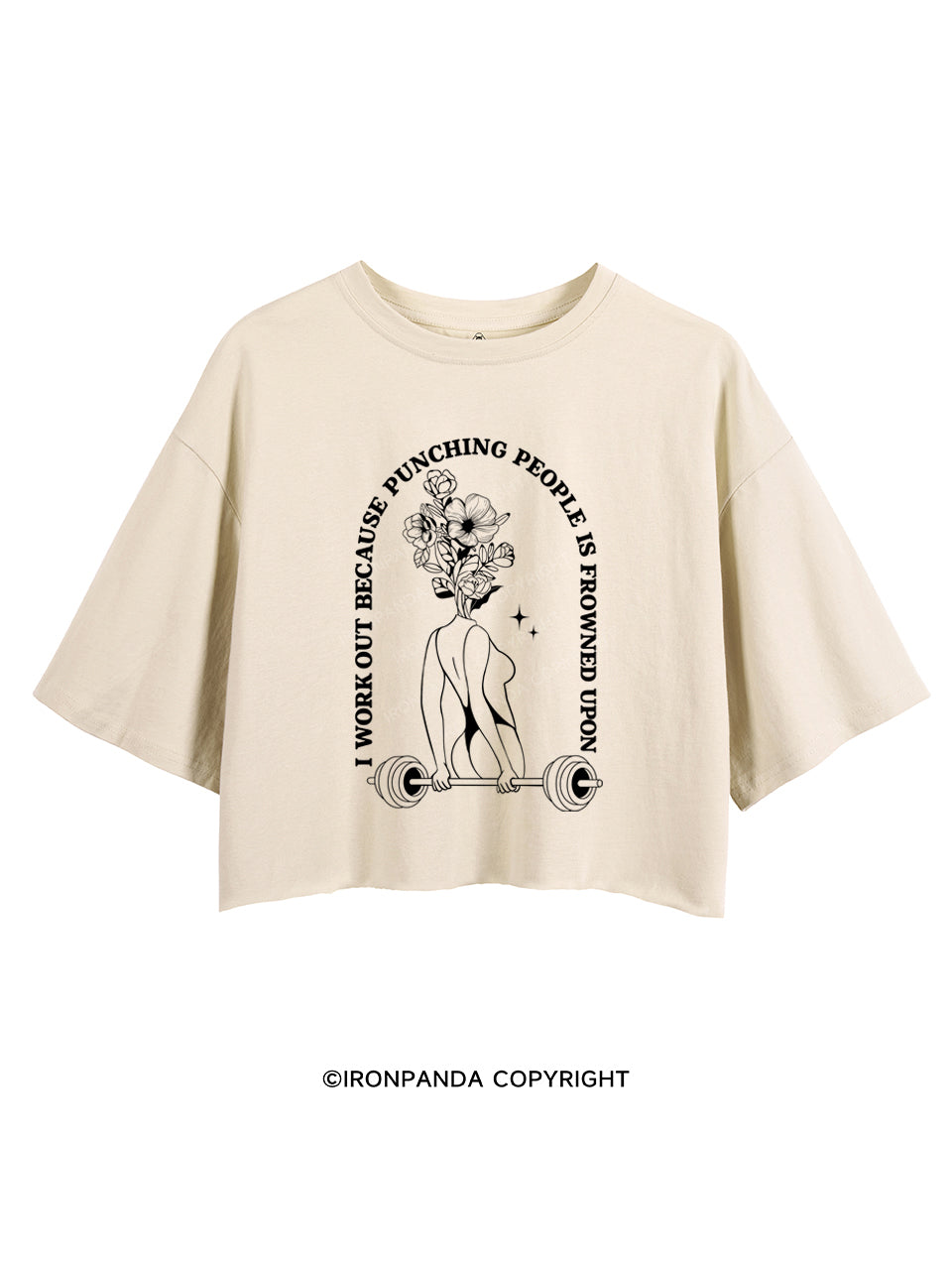 I WORK OUT BECAUSE PUNCHING PEOPLE IS FROWNED UPON CROP TOPS