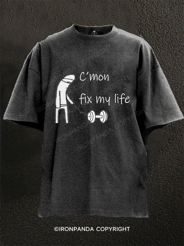 c‘mon fix my life Washed Gym Shirt