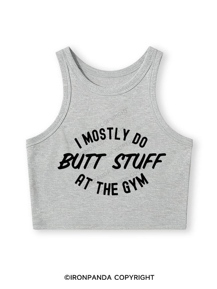 I ONLY DO BUTT STUFF Fitted Crop Tank Top
