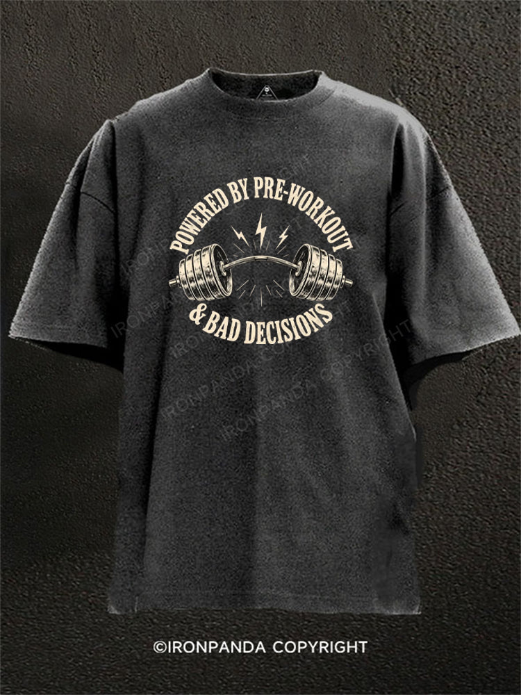 Powered by Pre-Workout & Bad Decisions Washed Gym Shirt