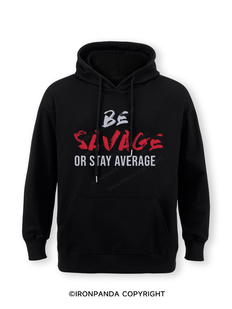 Be Savage Or Stay Average Classic Gym Hoodie