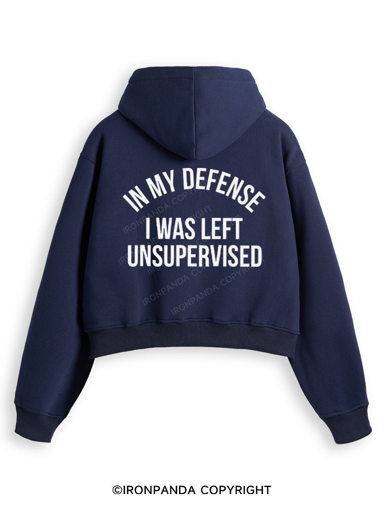 IN MY DEFENSE I WAS LEFT UNSUPERVISED Fleece Crop Zip Up Hoodie
