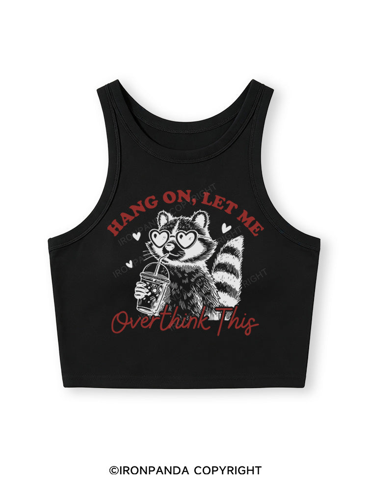 HANG ON, LET ME OVERTHINK THIS Fitted Crop Tank Top