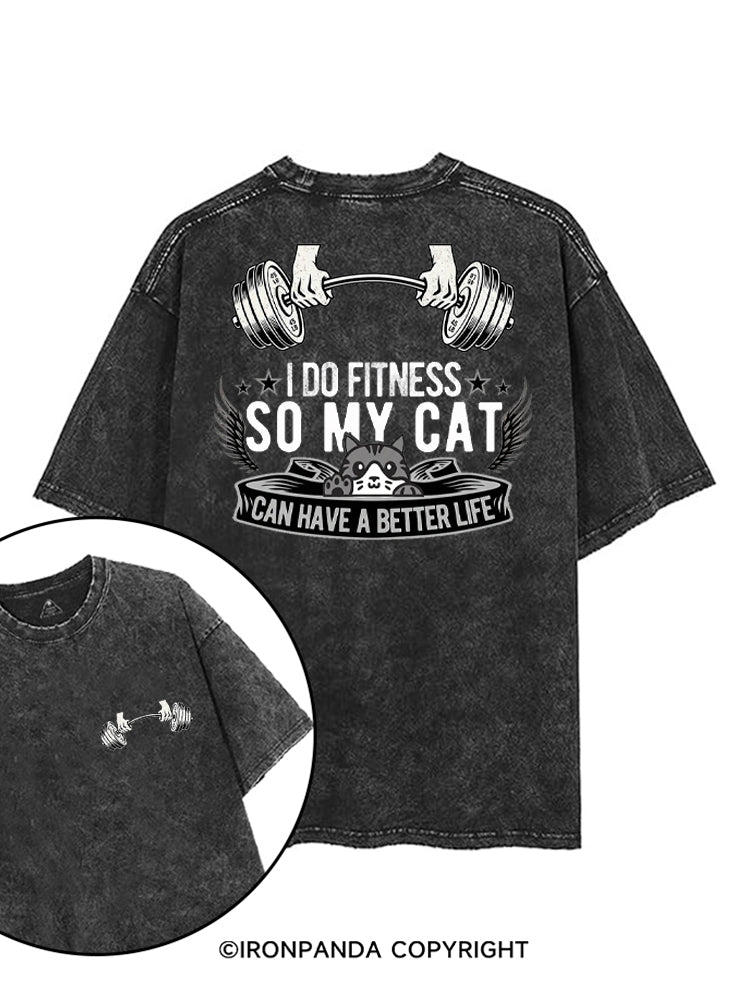 I DO FITNESS SO MY CAT CAN HAVE A BETTER LIFE printed Gym Shirt
