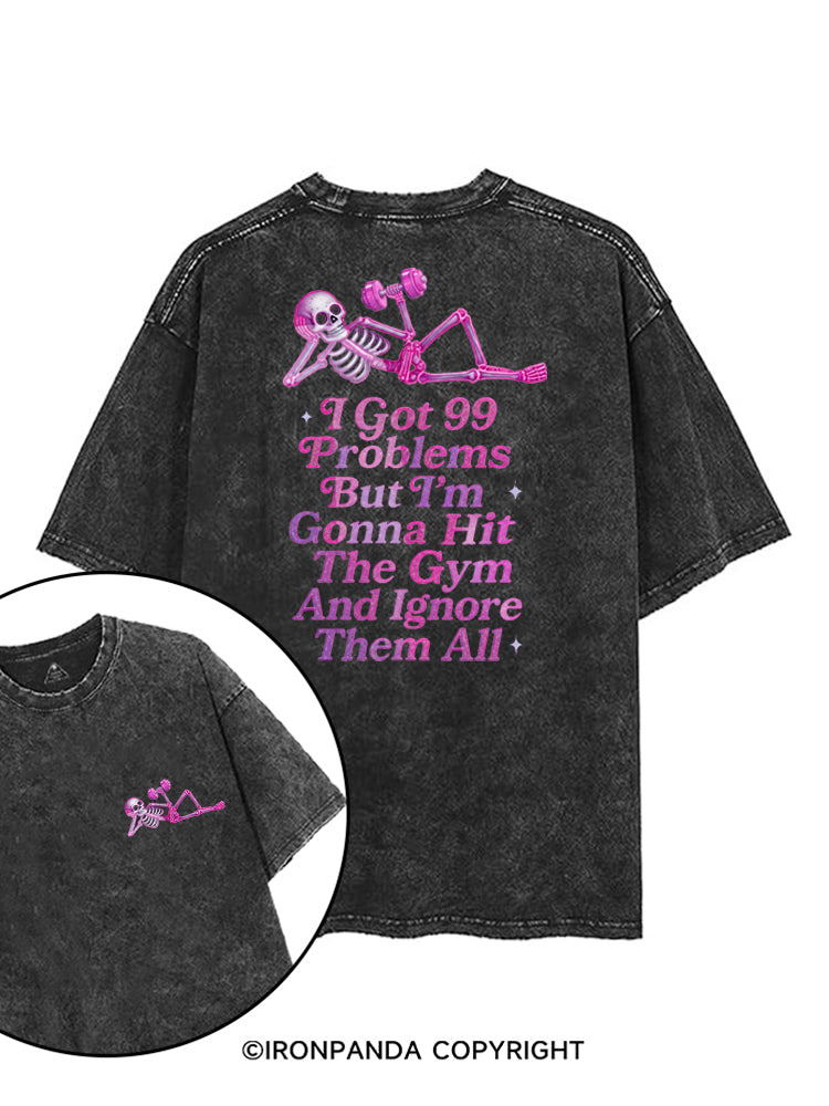 I GOT 99 PROBLEMS BUT I'M GONNA HIT THE GYM AND IGNORE THEM ALL SKELETON printed Gym Shirt