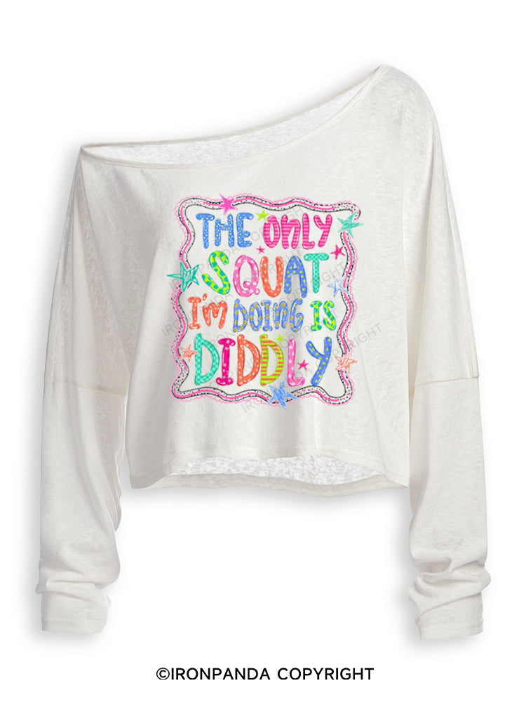 THE ONLY SQUAT I'M DOING IS DIDDLY COLORFUL Off Shoulder Long Sleeve Crop Top