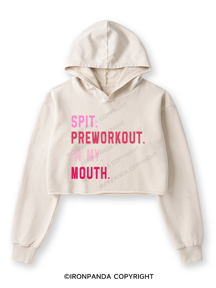 SPIT PREWORKOUT IN MY MOUTH Washed Crop Hoodie
