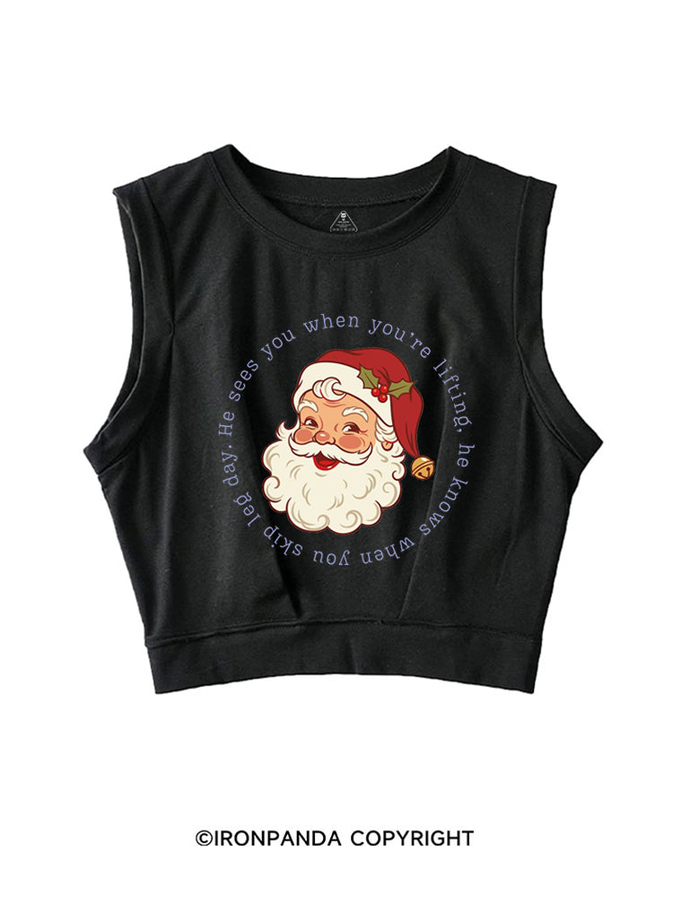 HE SEES YOU WHEN YOU'RE LIFTING, HE KNOWS WHEN YOU SKIP LEG DAY SLEEVELESS CROP TOPS