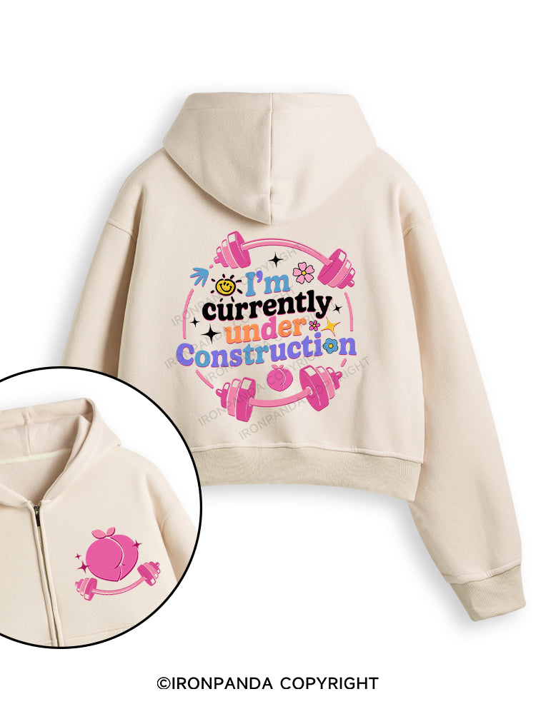 I'M CURRENTLY UNDER CONSTRUCTION Fleece Crop Zip Up Hoodie