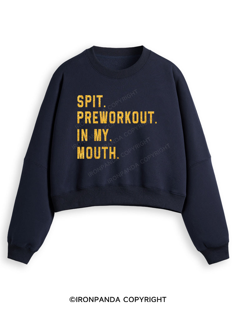SPIT PREWORKOUT IN MY MOUTH Fleece Crop Sweatshirt