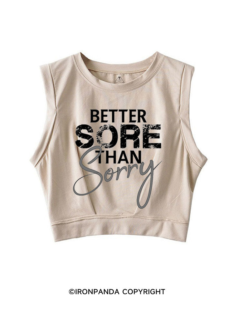 Better sore than sorry SLEEVELESS CROP TOPS