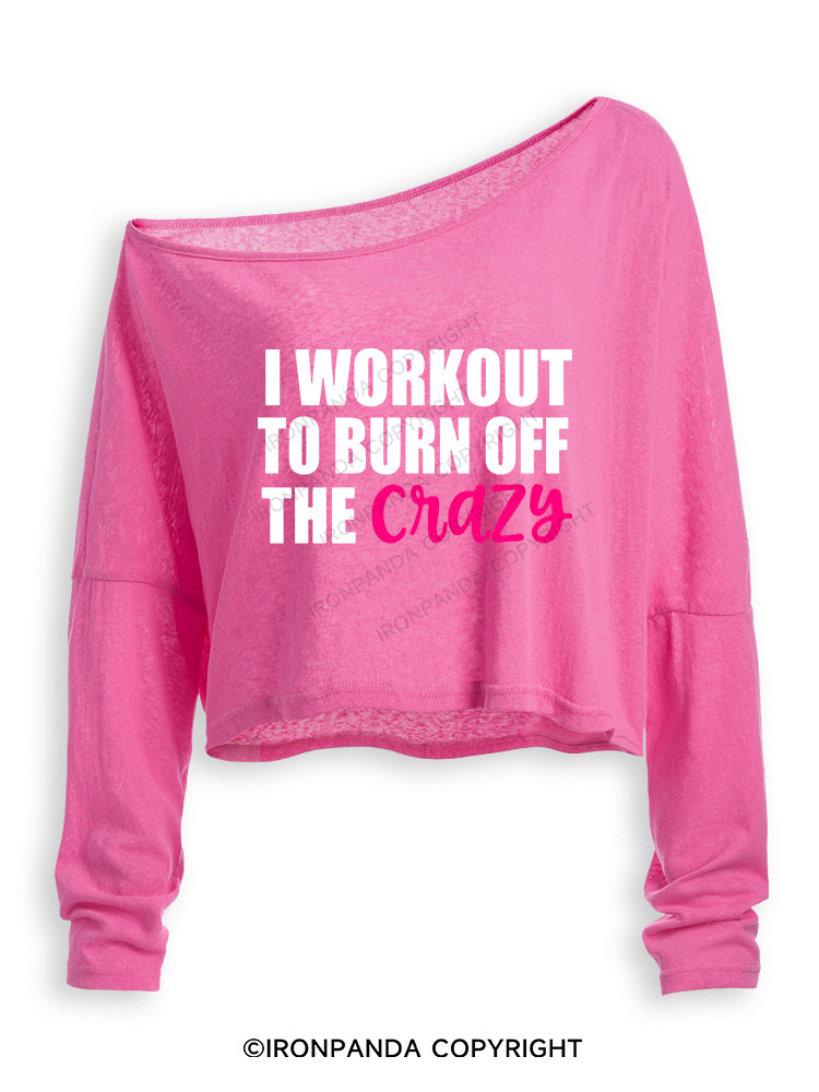 I WORKOUT TO BURN OFF THE CRAZY Off Shoulder Long Sleeve Crop Top