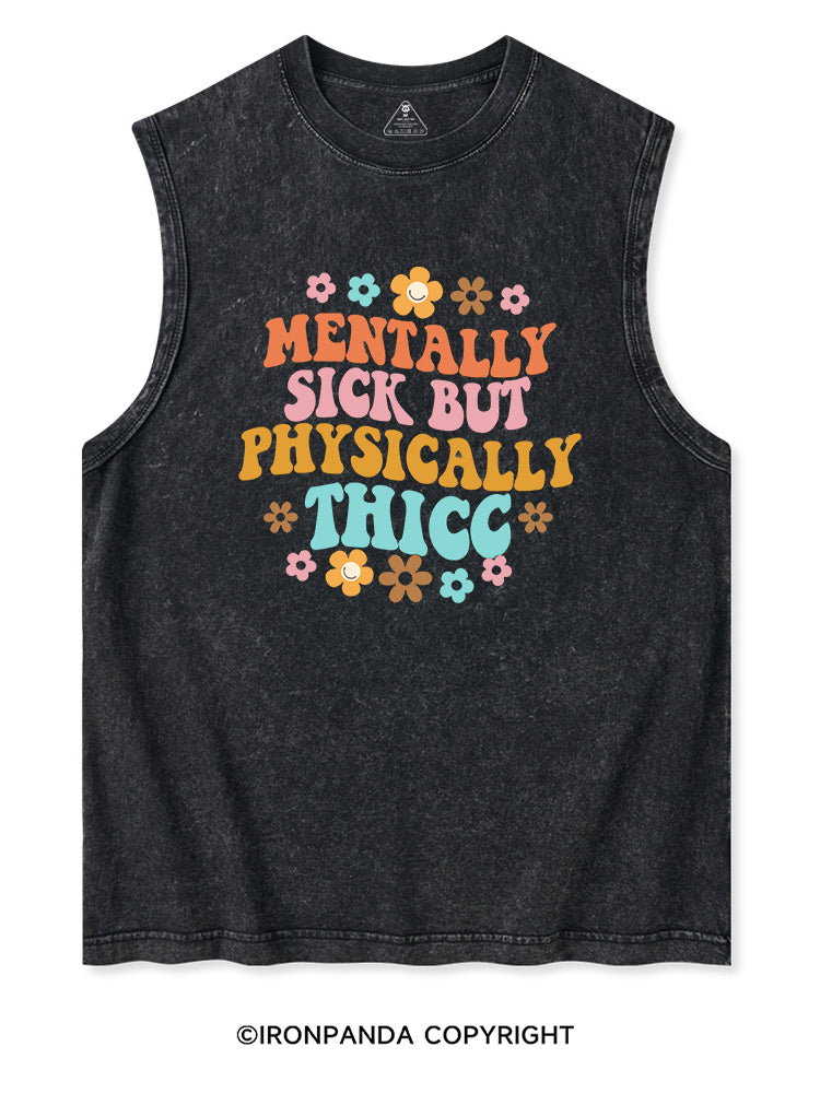 MENTALLY SICK BUT PHYSICALLY THICC FUNNY FITNESS Washed Tank