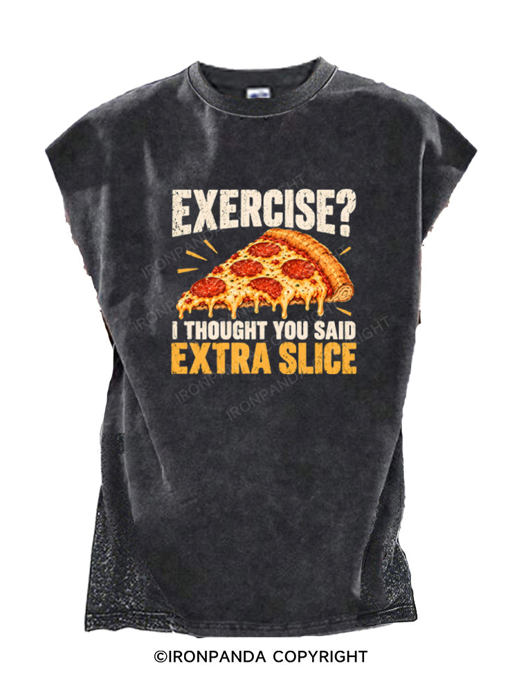 EXERCISE I THOUGHT YOU SAID EXTRA SLICE Cut Off Tank