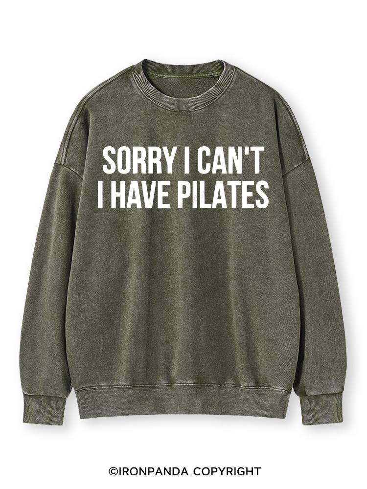 SORRY I CAN’T HAVE PILATES Washed Sweatshirt