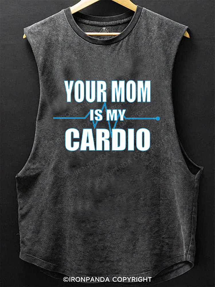 Your Mom is My Cardio Funny Scoop Bottom Cotton Tank