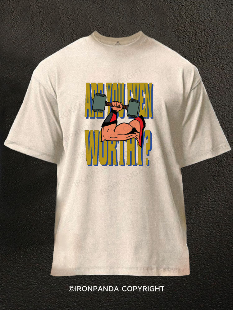 Are You Even Worthy Washed Gym Shirt