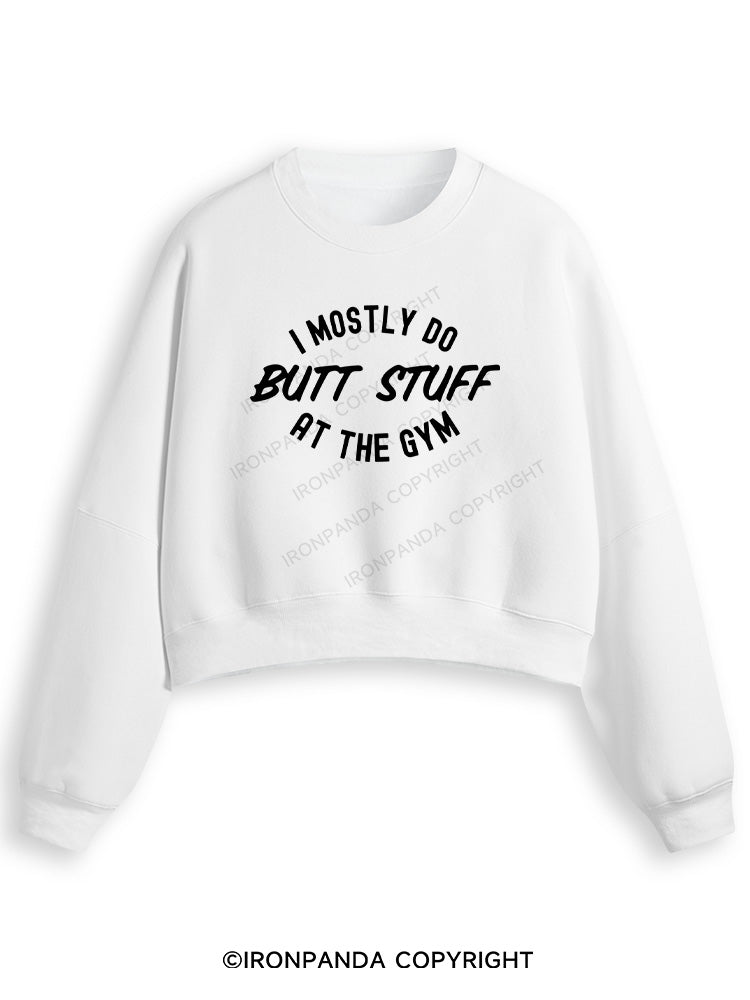 I ONLY DO BUTT STUFF Fleece Crop Sweatshirt