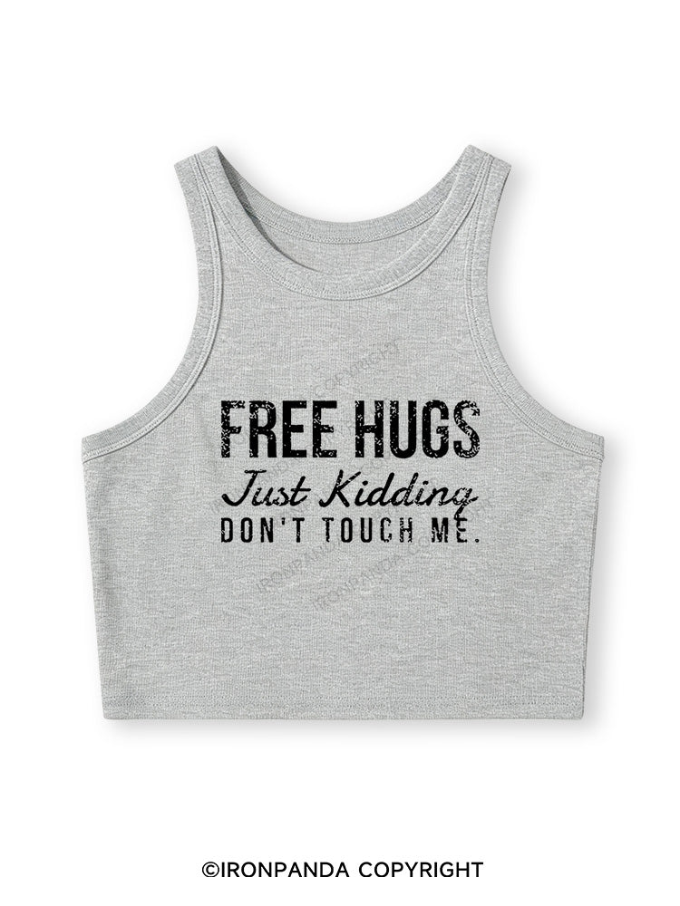 FREE HUGS JUST KIDDING DON'T TOUCH ME Fitted Crop Tank Top