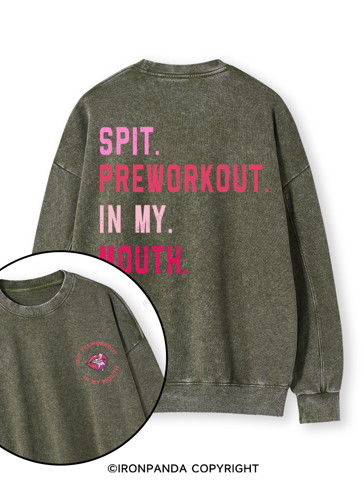 SPIT PREWORKOUT IN MY MOUTH Double-Sided Printed Washed Sweatshirt