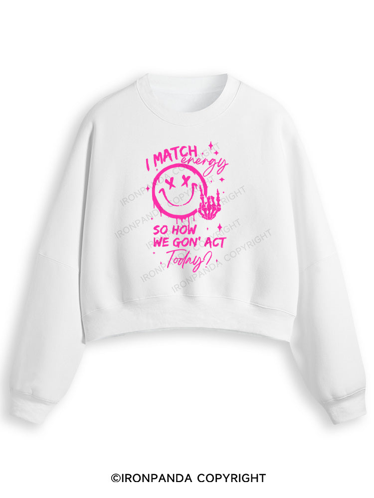 How We Gonna Act Today Fleece Crop Sweatshirt