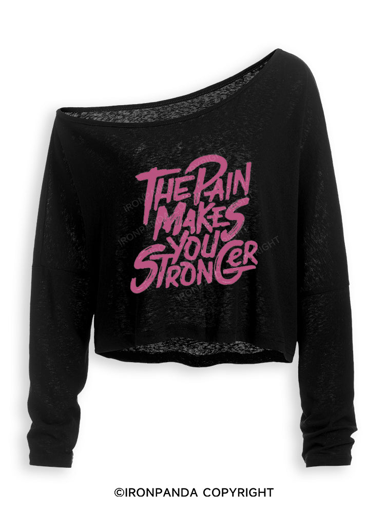 THE PAIN MAKES YOU STRONGER Off Shoulder Long Sleeve Crop Top