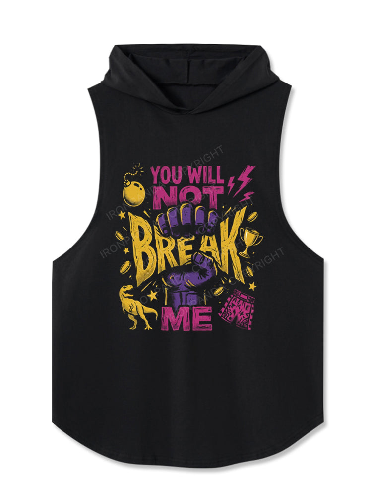 You Will Not Break Me Hooded Tank