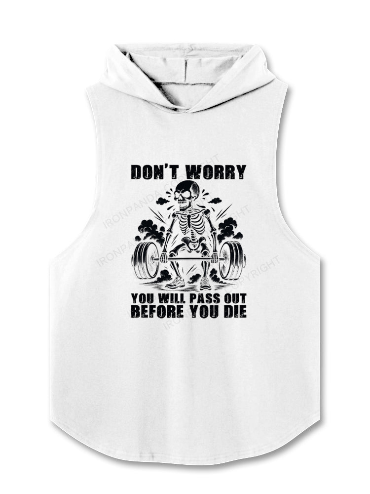 Don't Worry You Will Pass Out Before You Die Hooded Tank