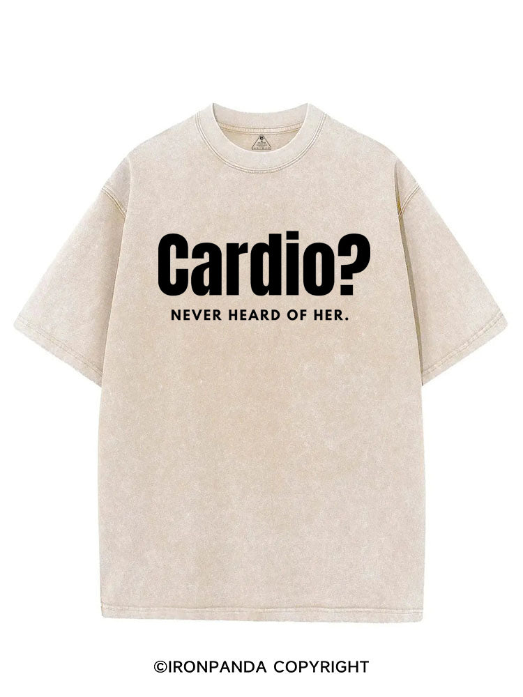CARDIO NEVER HEARD OF HER VINTAGE GYM SHIRT