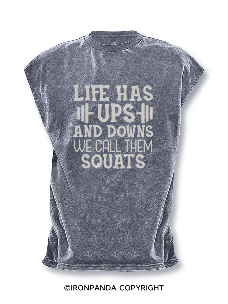 LIFE HAS UPS AND DOWNS WE CALL THEM SQUATS Cut Off Tank