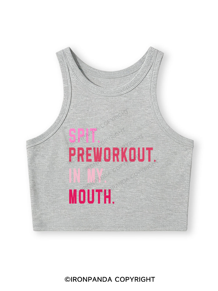 SPIT PREWORKOUT IN MY MOUTH Fitted Crop Tank Top