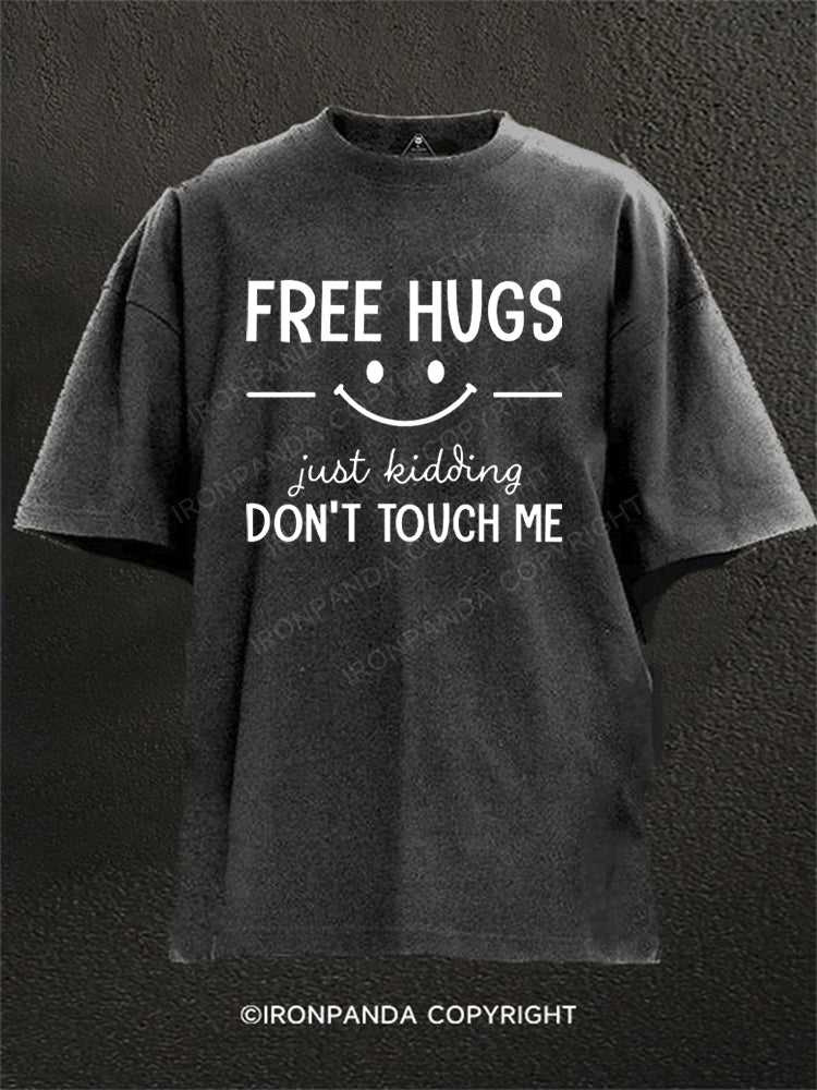 Free Hugs Just Kidding Don't touch me funny Washed Gym Shirt