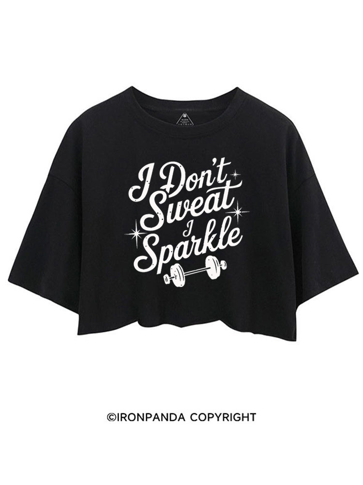 I DON'T SWEAT I SPARKLE FUNNY WORKOUT CROP TOPS