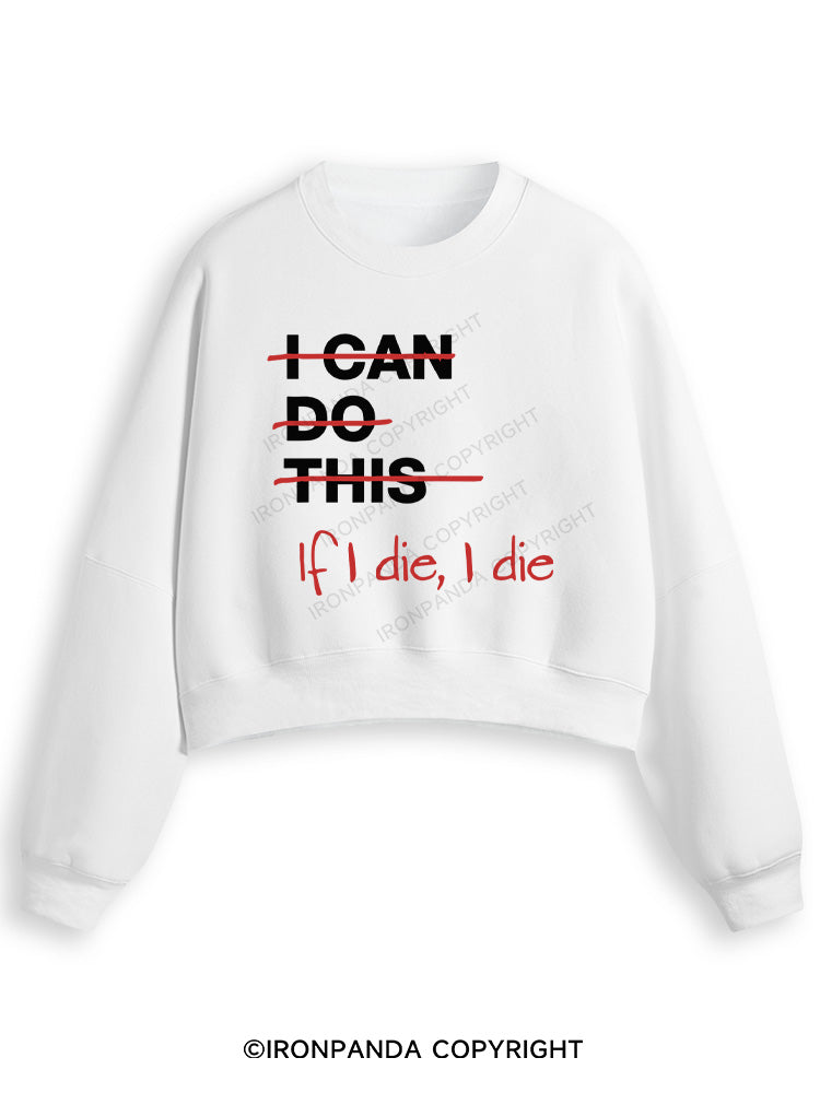 IF I DIE I DIE Fleece Crop Sweatshirt