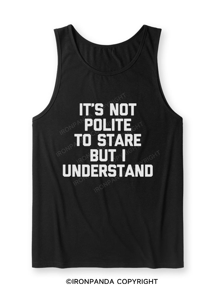 It's Not Polite To Stare But I Understand Ultra Soft Heather Tank