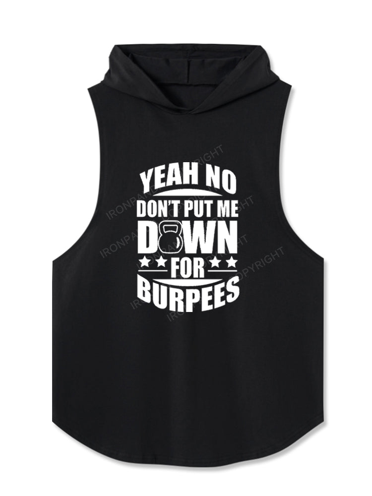 YEAH NO DON'T PUT ME DOWN FOR BURPEES Hooded Tank
