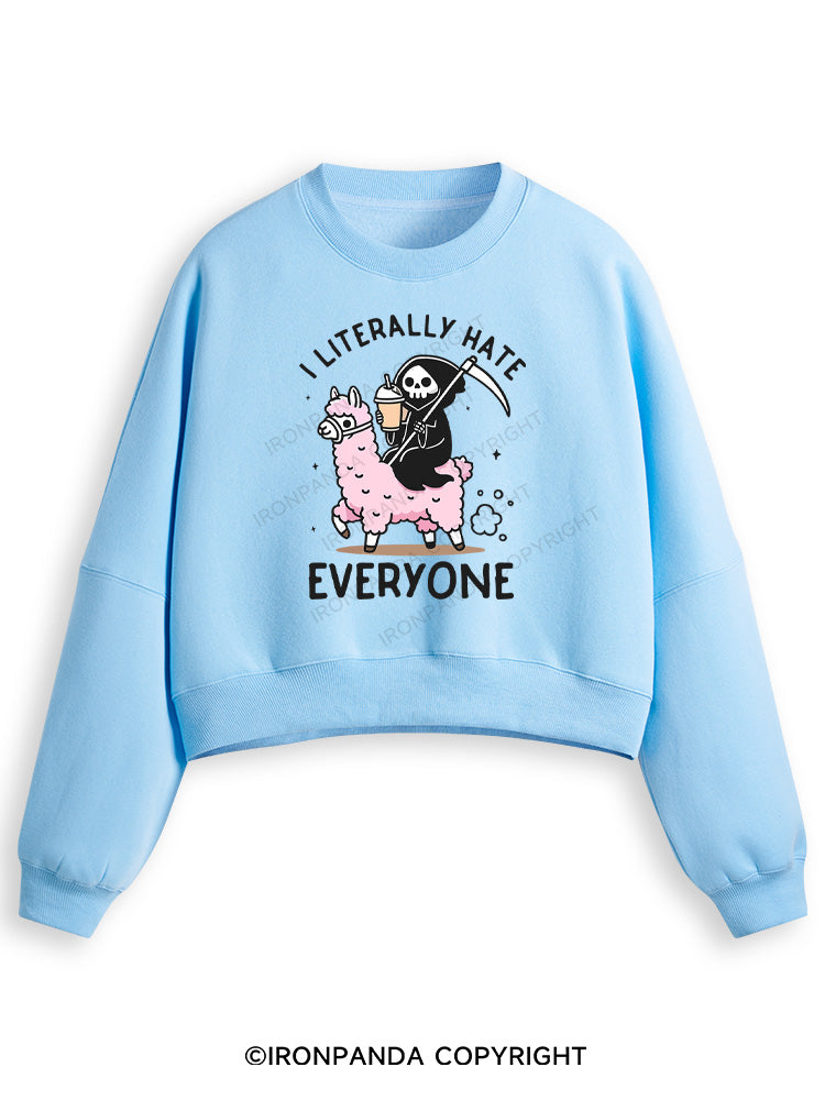 I LITERALLY HATE EVERYONE Fleece Crop Sweatshirt