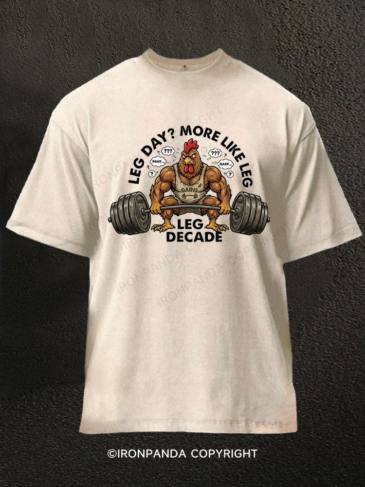 LEG DAY MORE LIKE LEG LEG DECADE Washed Gym Shirt