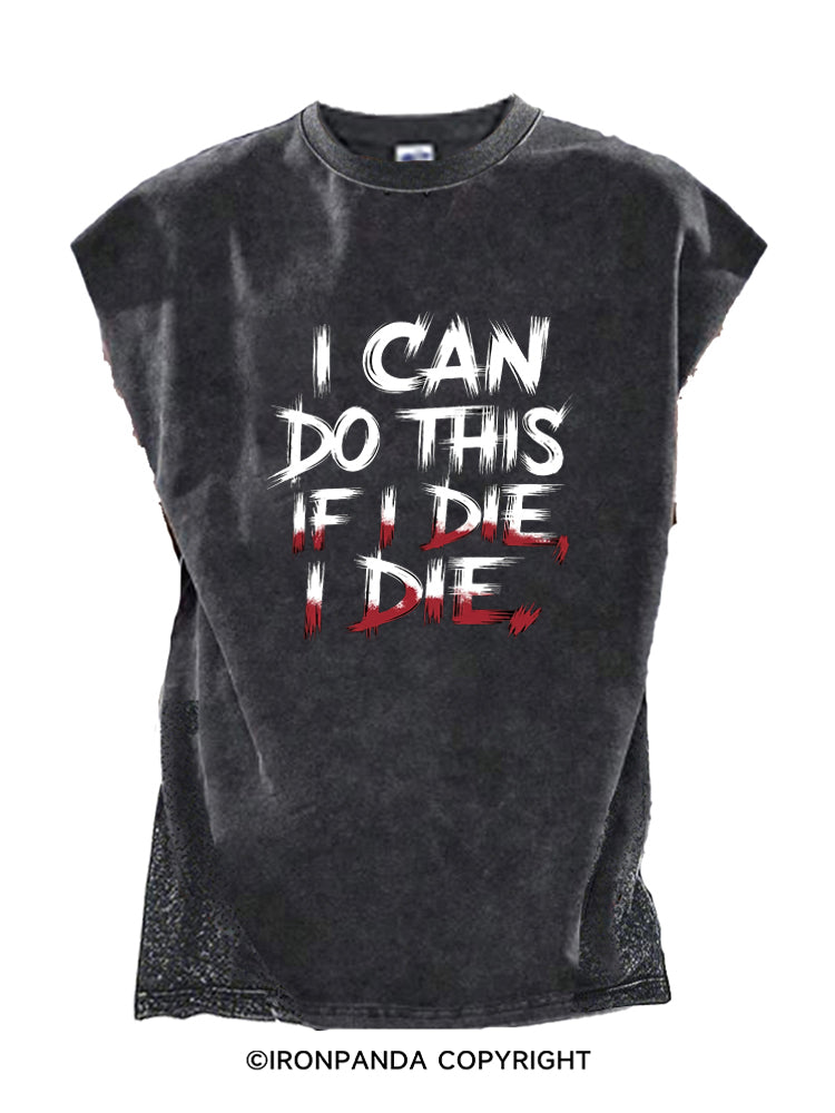 I Can Do This If I Die I Die Cut Off Tank