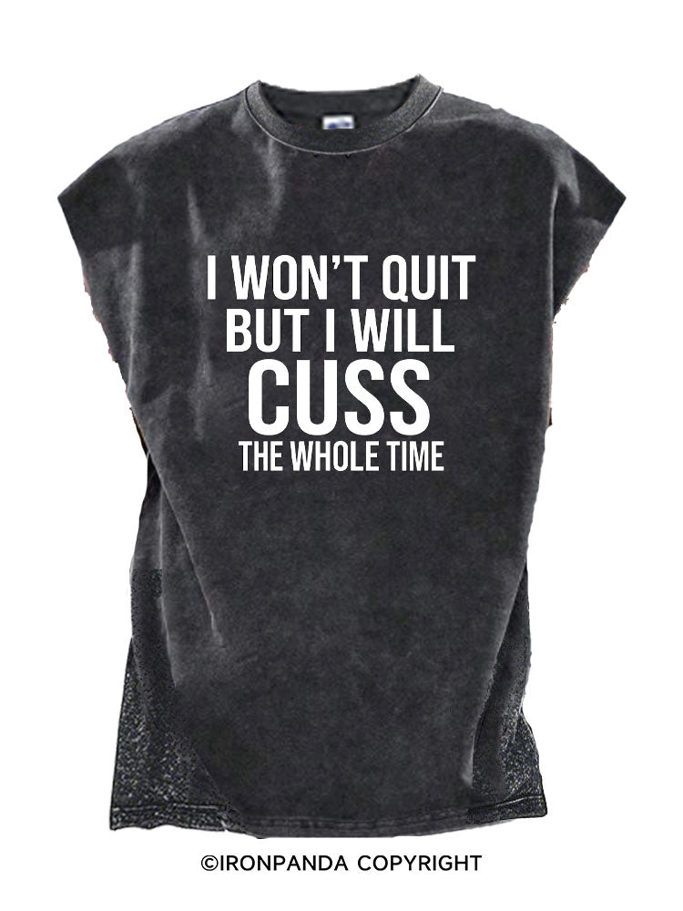 I Won’t Quit But I Will Cuss The Whole Time Cut Off Tank