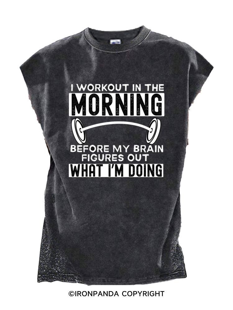 I Workout in the Morning Cut Off Tank