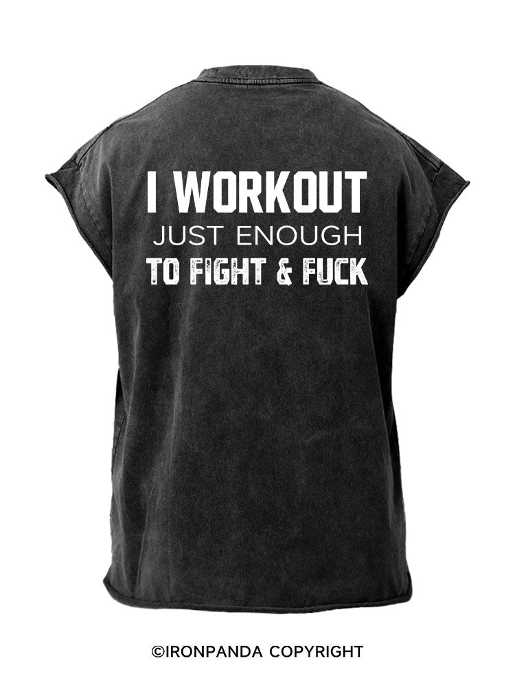 I WORKOUT JUST ENOUGH TO FIGHT & FUCK Back Printed Cut Off Tank
