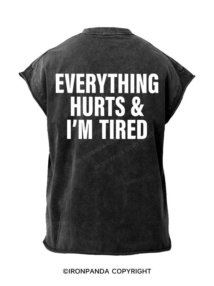 everything hurts and I'm tired Back Printed Cut Off Tank