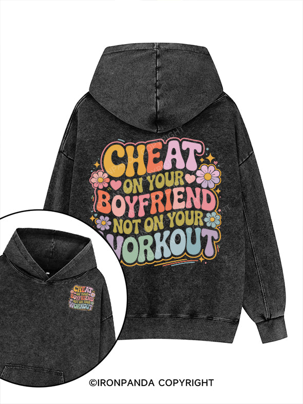 CHEAT  ON  YOUR  BOYFRIEND  NOT  ON  YOUR  WORKOUT Printed Washed Gym Hoodie