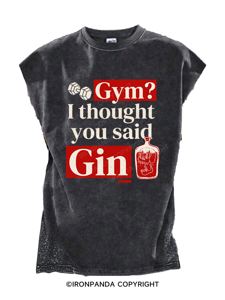 Gym？ I thought you said Gin Cut Off Tank