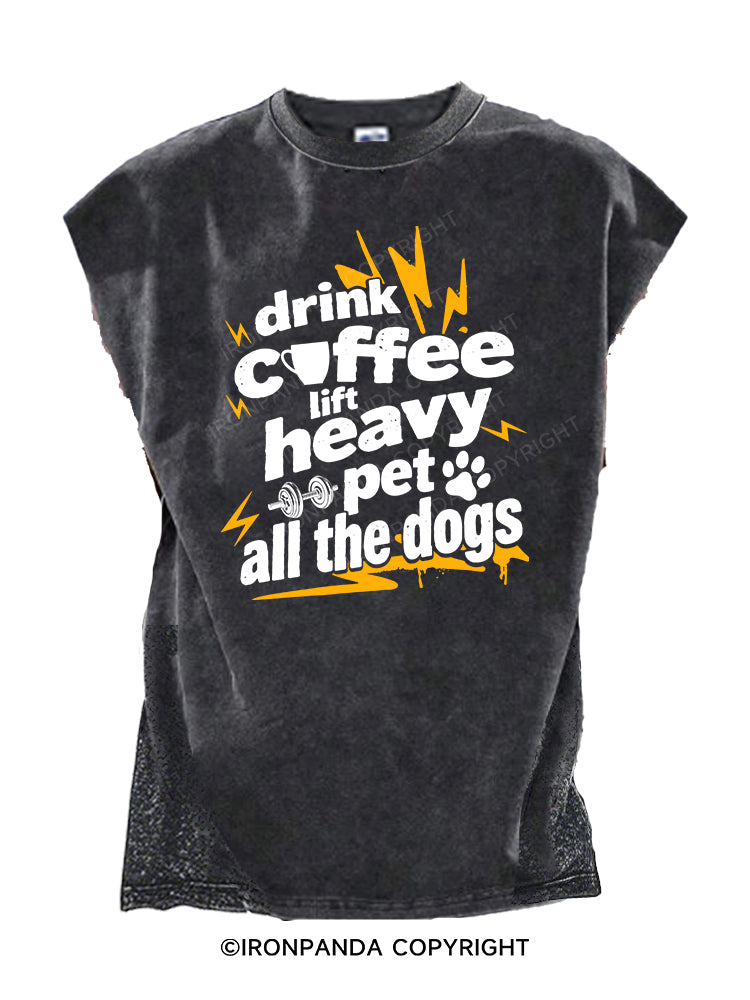 Drink coffee, lift heavy, pet all the dogs Cut Off Tank