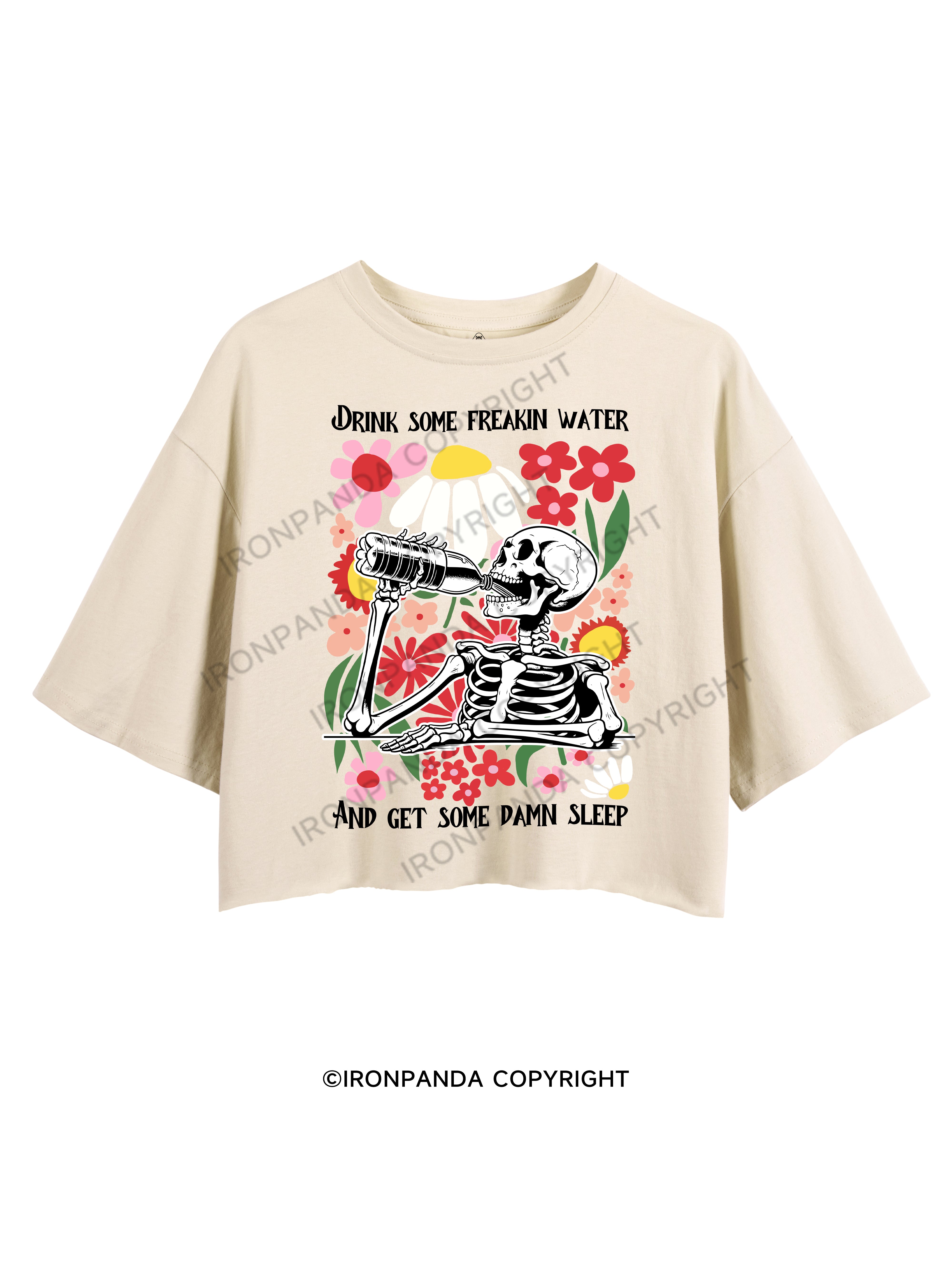 DRINK SOME FREAKIN WATER AND GET SOME DAMN SLEEP CROP TOPS