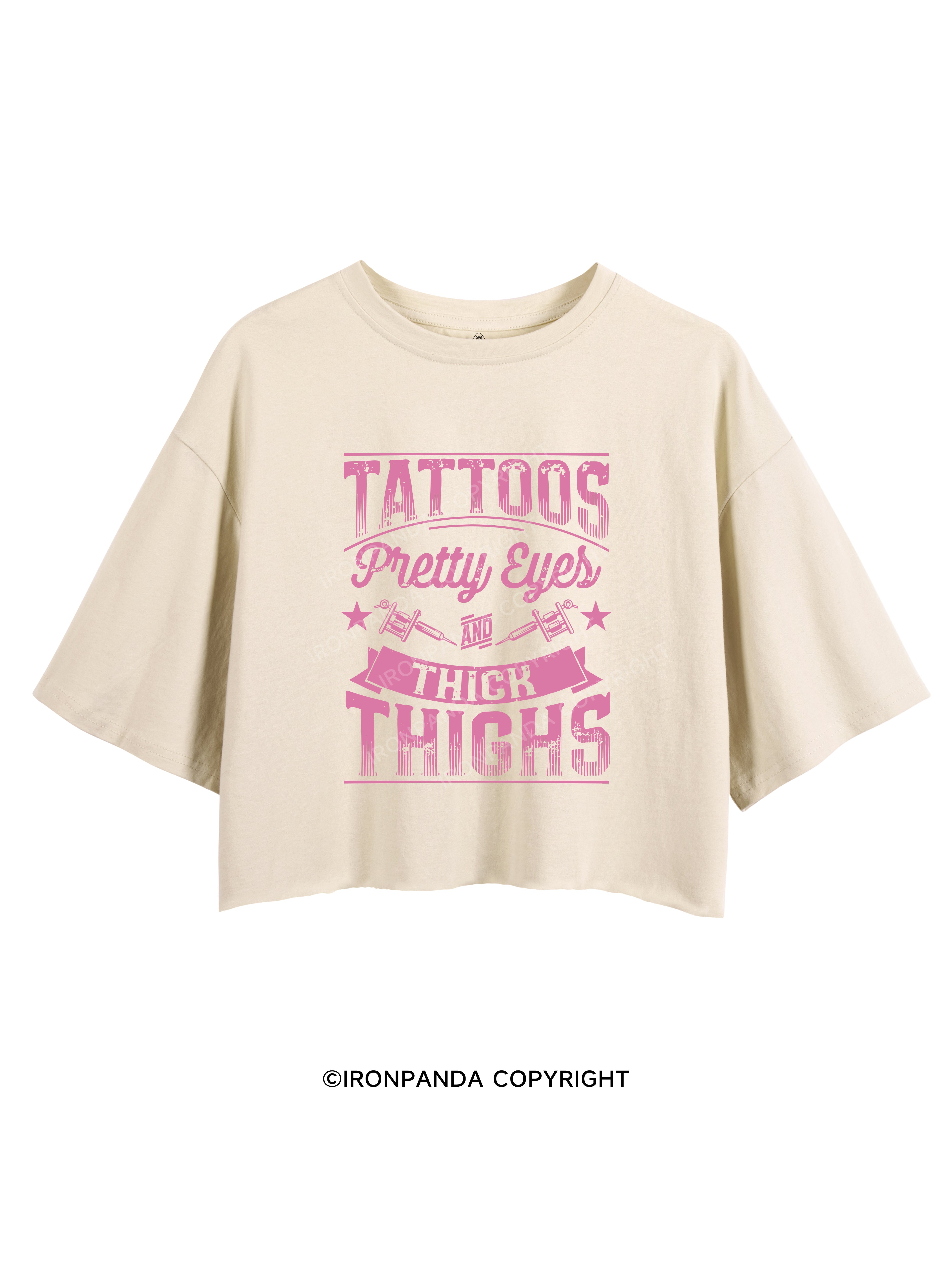 TATTOOS PRETTY EYES AND THICK THIGHS CROP TOPS