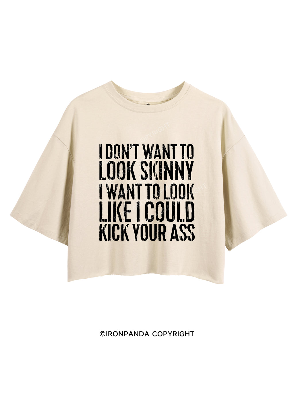 I DON'T WANT TO LOOK SKINNY Crop Tops